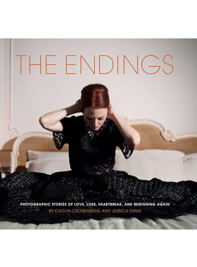 现货 The Endings: Photographic Stories of Love, Loss, Heartbreak 结局:关于爱、失去、心碎和重新开始的摄影故事