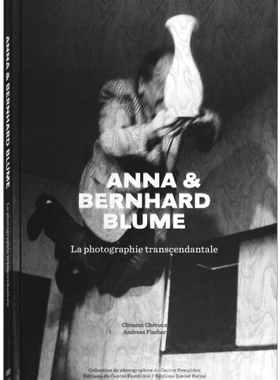 现货 Anna & Bernhard Blume - La Photographie Transcendantale 通过再现日常生活的片刻来对艺术和现代主义美学产生反思