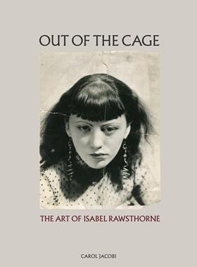 现货 Out of the Cage: The Art of Isabel Rawsthorne，笼子之外：伊莎贝尔·罗斯索恩的艺术 英文原版图书