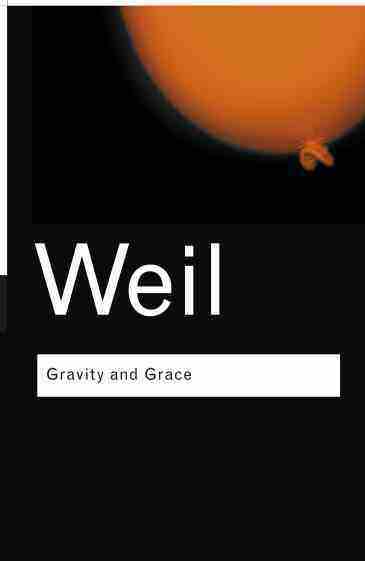 gravity and grace 作者:simone weil 出版社: taylor&francis