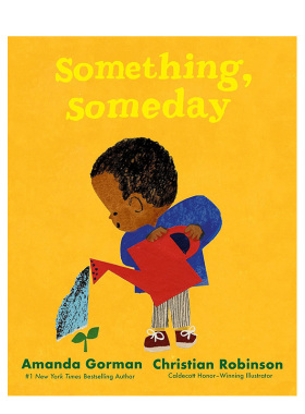 【现货】某日某事 凯迪克奖插画师Christian Robinson 青年桂冠诗人Amanda Gorman Something， Someday 英文插画绘本故事书