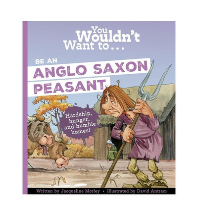 【预售】千万别当盎格鲁撒克逊农民 You Wouldn't Want To Be An Anglo-Saxon Peasant 英文儿童插画故事绘本 进口童书