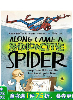 【预售】来了一只放射性蜘蛛：奇怪的史蒂夫-迪特科和蜘蛛侠的诞生 Along Came A Radioactive Spider英文儿童插画绘本进口书