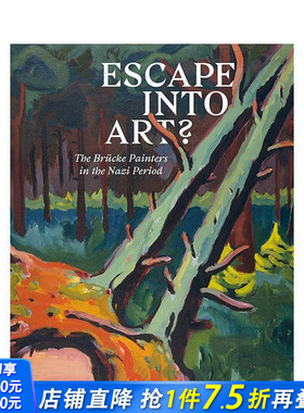 【预售】逃向艺术：纳粹时期的Brücke画家 Escape Into Art: The Brücke Painters in the Nazi Period 英文艺术画册进口书