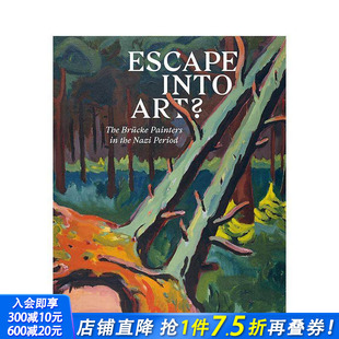 Escape The 预售 Brücke画家 Nazi 英文艺术画册进口书 the Into 逃向艺术：纳粹时期 Painters Brücke Art Period