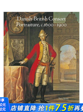 【预售】【北境之光】丹麦-英国联姻肖像画（c.1600-1900） Danish-British Consort Portraiture 原版英文艺术画册 正版进口书