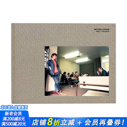 【现货】摄影师保罗•格雷厄姆Paul Graham *越关怀Beyond Caring 底层生活纪实摄影 英文原版进口