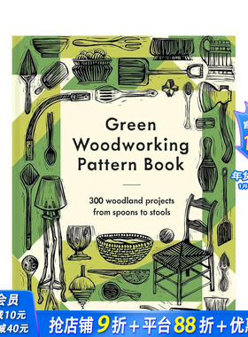 【预售】绿色木工指南：300个从简至难的木材加工项目 Green Woodworking Pattern Book 原版英文工业产品设计 正版进口书