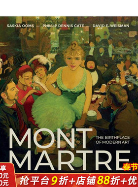 【预售】蒙马特：现代艺术的摇篮 Montmartre: The Birthplace of Modern Art 原版英文艺术画册画集 正版进口书