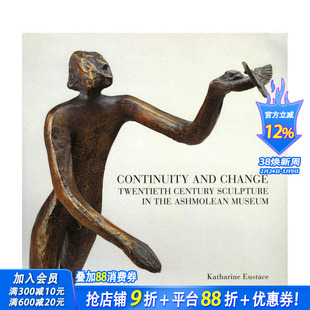 【预售】传承与革新:阿什莫林博物馆的二十世纪雕塑收藏 Continuity and Change 原版英文艺术画册画集 正版进口书