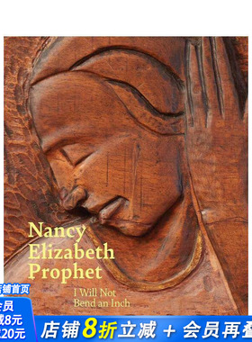 【预售】独裁者来电 Nancy Elizabeth Prophet : I Will Not Bend an Inch 原版英文艺术画册画集 正版进口书