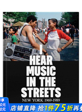 【预售】街巷闻乐：纽约1969–1989 I Hear Music in the Streets: New York 1969–89 原版英文摄影作品集 正版进口书