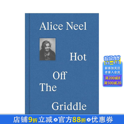 【现货】英文原版 爱丽丝-尼尔：新鲜出炉 Alice Neel：Hot off the Griddle 艺术 正版进口图书画册 善优图书