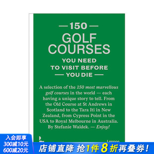 Golf Die 预售 Courses 150 150个该看 建筑设计 Before You 正版 高尔夫球场 Visit 英文原版 进口书籍画册 Need