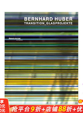 【预售】伯恩哈德?胡贝尔：转型玻璃项目作品集 Bernhard Huber : Transition Glass Projects 原版英文工业产品设计 正版进口书
