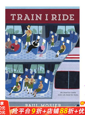 【现货】Train I Ride，我乘的火车 英文原版图书籍进口正版 Paul Mosier 青少年读物
