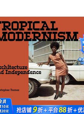 【预售】热带现代主义：建筑与独立 Tropical Modernism: Architecture and Independence 原版英文建筑设计 正版进口书