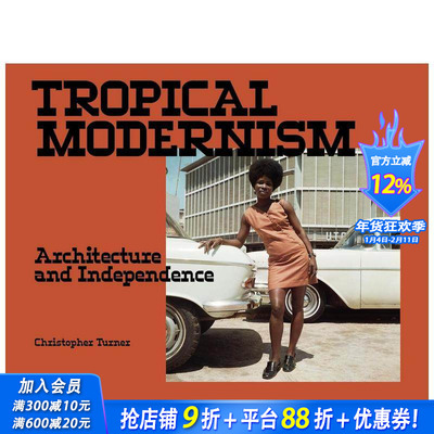 【预售】热带现代主义：建筑与独立 Tropical Modernism: Architecture and Independence 原版英文建筑设计 正版进口书