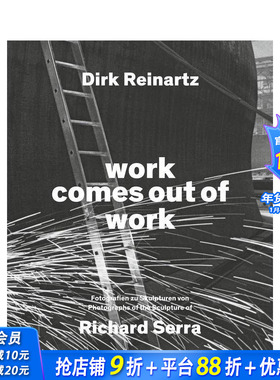 【现货】理查德德·塞拉：作品出自作品》雕塑 Work Comes Out Of Work Sculptures By Richard Serra 原版英文摄影集 正版进口书