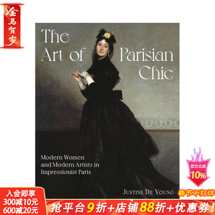 【预售】巴黎风尚艺术:印象派时期的新女性与现代艺术家 The Art of Parisian Chic 原版英文时尚 正版进口书