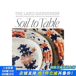 Land 预售 Table Gardeners 正版 Soil 英文生活综合 从土壤到餐桌：园丁之书 进口图书 原版 The