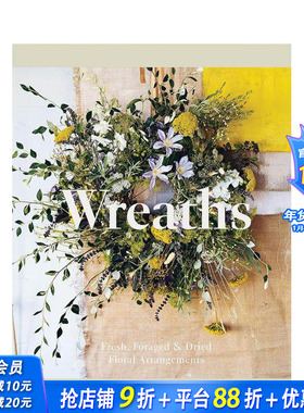 【预售】花环：插花指南 Wreaths: Fresh， Foraged & Dried Floral Arrangements 原版英文生活综合 正版进口书籍画册 善优图书