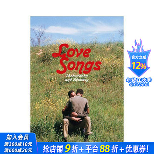 【预售】情歌：摄影与亲密 Love Songs: Photography and Intimacy 原版英文摄影作品集 正版进口书