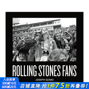 英文摄影作品集 进口书 Joseph Stones Fans Rolling 约瑟夫·萨博：滚石迷 Szabo 正版 原版 预售