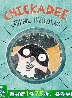 【预售】英文原版 山雀：犯罪主谋Chickadee: Criminal Mastermind 艺术插画绘本 儿童英语进口图书 善优童书