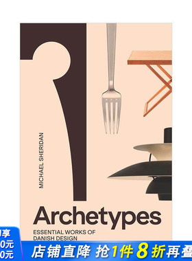 【现货】原型：丹麦设计的要素作品 现代主义 极简主义Archetypes: Essential Works of Danish Design 英文产品设计 正版进口书