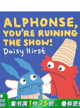 【现货】阿尔方斯 你毁了这场演出 Alphonse  You're Ruining the Show! 英文儿童故事绘本 进口童书