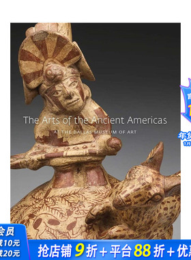 【现货】英文原版 达拉斯艺术博物馆的古代美洲艺术The Arts of the Ancient Americas at the Dallas Museum of Art 艺术进口书