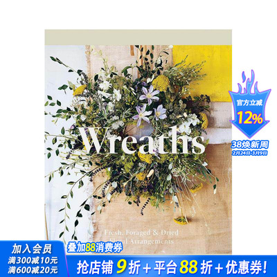 【预售】花环：插花指南 Wreaths: Fresh， Foraged & Dried Floral Arrangements 原版英文生活综合 正版进口书籍画册 善优图书