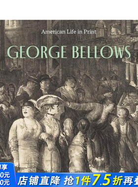 【预售】乔治·贝洛斯：画中的美国生活 George Bellows : American Life in Print 原版英文艺术画册画集 正版进口书