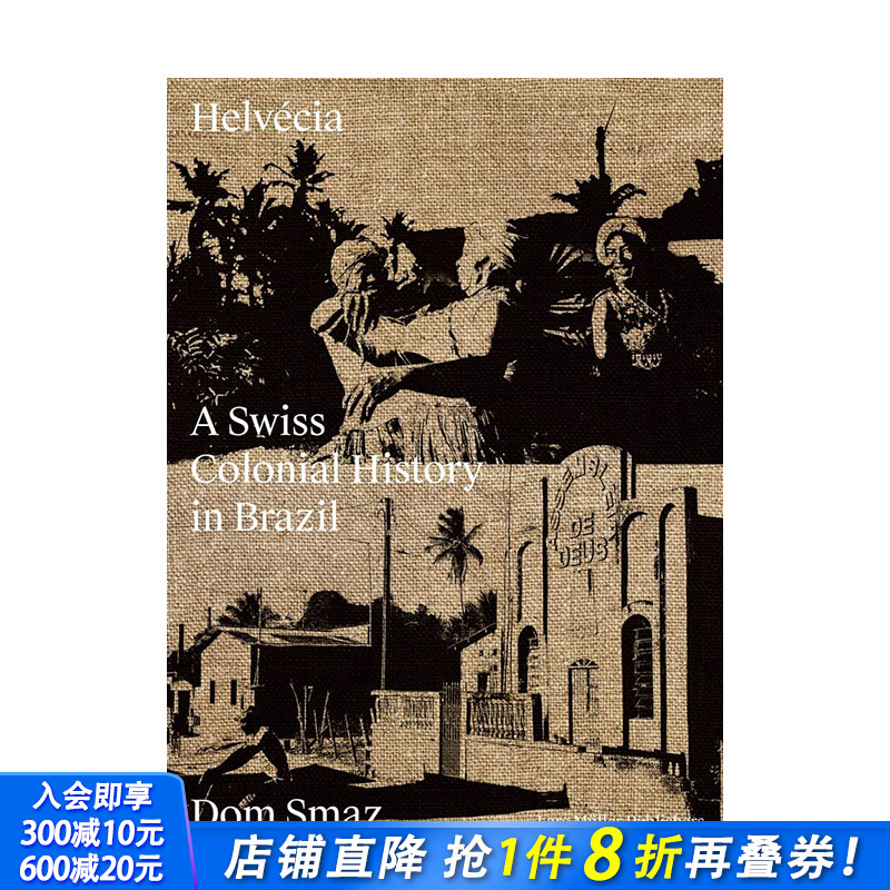 【现货】英文原版 埃尔韦西亚：瑞士在巴西的殖民史 Helvecia: A Swiss Colonial History in Brazil 纪实摄影 正版进口书籍画册