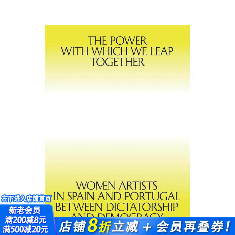 【预售】携手共跃之力:独裁与民主之间的西班牙和葡萄牙女性艺术家 The Power with which We Leap英文艺术画册画集 正版进口书