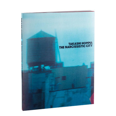 【预售】攝影师Takashi Homma 自恋都市The Narcissistic City 英文原版进口画册摄影书MACK出版