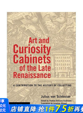 【预售】文艺复兴晚期的艺术珍奇柜 Art and Curiosity Cabinets of...朱利叶斯·冯·施洛瑟 英文原版进口