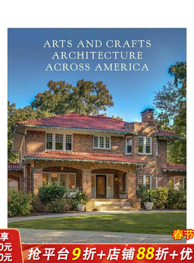 【预售】美国工艺美术建筑巡礼 Arts And Crafts Architecture Across Amer 原版英文建筑设计 正版进口书