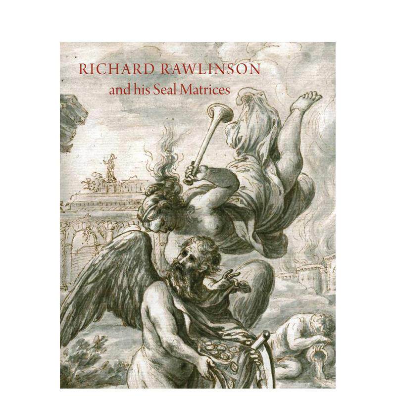 【预售】理查德·罗林森与其印章图集:十八世纪早期的收藏实践 Richard Rawlinson & His Seal Matrices 原版英文艺术画册画集
