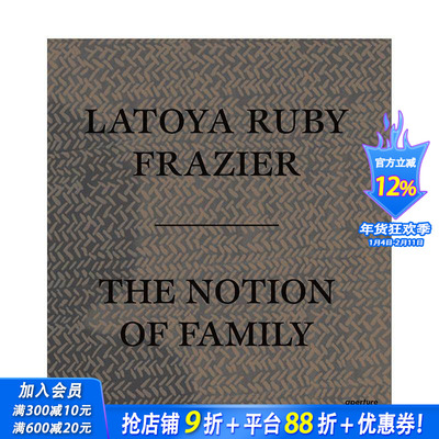 【现货】英文原版 拉托亚·鲁比·弗雷泽：家庭的概念 Latoya Ruby Frazier: The Notion of Family 摄影师专辑 正版进口书