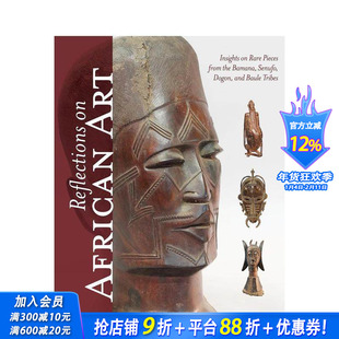 【预售】非洲艺术：班巴拉、塞努福、多贡与鲍勒部落珍品 Reflections on African Art 原版英文艺术画册画集 正版进口书
