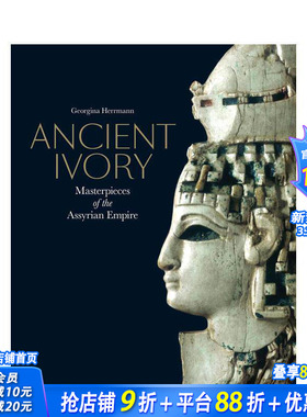 【现货】古代象牙：亚述帝国的杰作 Ancient Ivory: Masterpieces of the Assyr 原版英文人文历史 正版进口书