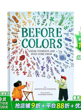 【现货】英文原版 颜料及染料的来源 Before Colors: where Pigments and Dyes Come From 精装 自然科普 儿童英语艺术插画绘本