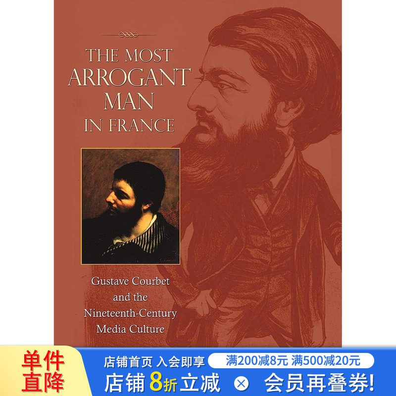 【预售】法国傲慢的男人:古斯塔夫·库尔贝与19世纪媒体文化 The Most Arrogant Man in France 英文艺术画册画集 正版进口书
