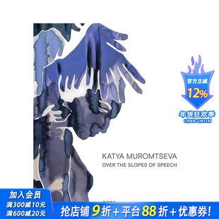 【现货】卡佳·穆罗姆采娃：越过言语的斜坡 Katya Muromtseva Over The Slopes Of Speech 原版英文艺术画册画集 正版进口书