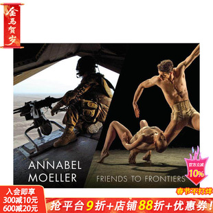 【预售】安娜贝尔·穆勒：从朋友到边疆 Annabel Moeller:Friends to Frontiers 原版英文摄影作品集 正版进口书