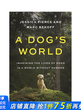 【预售】一只狗的世界 A Dog’s World: Imagining the Lives of Dogs in a World without Humans 原版英文社会科学 正版进口书