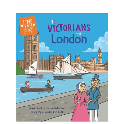 【预售】时间旅行指南：维多利亚时代与伦敦 Time Travel Guides: The Victorians and London 英文儿童插画科普绘本 进口童书
