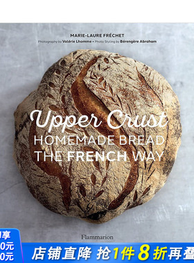 【预售】Upper Crust咖啡厅 法式手工面包Homemade Bread the French Way 法国地方特色烘培类食物甜点制作食谱料理图集 英文原版